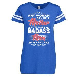 Any Woman Can Be A Mother But Takes A Badass Mom To Be A Dad Enza Ladies Jersey Football T-Shirt