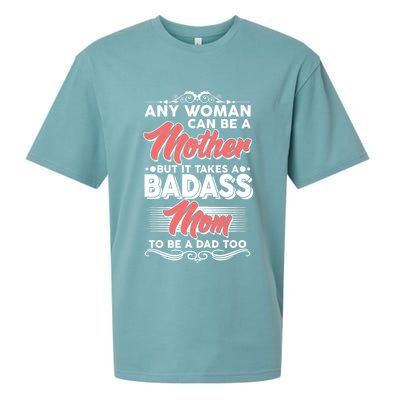 Any Woman Can Be A Mother But Takes A Badass Mom To Be A Dad Sueded Cloud Jersey T-Shirt