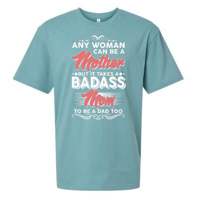 Any Woman Can Be A Mother But Takes A Badass Mom To Be A Dad Sueded Cloud Jersey T-Shirt