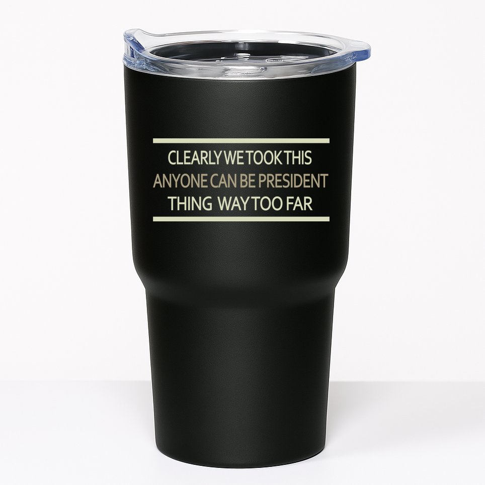Anyone Can Be President Tumbler