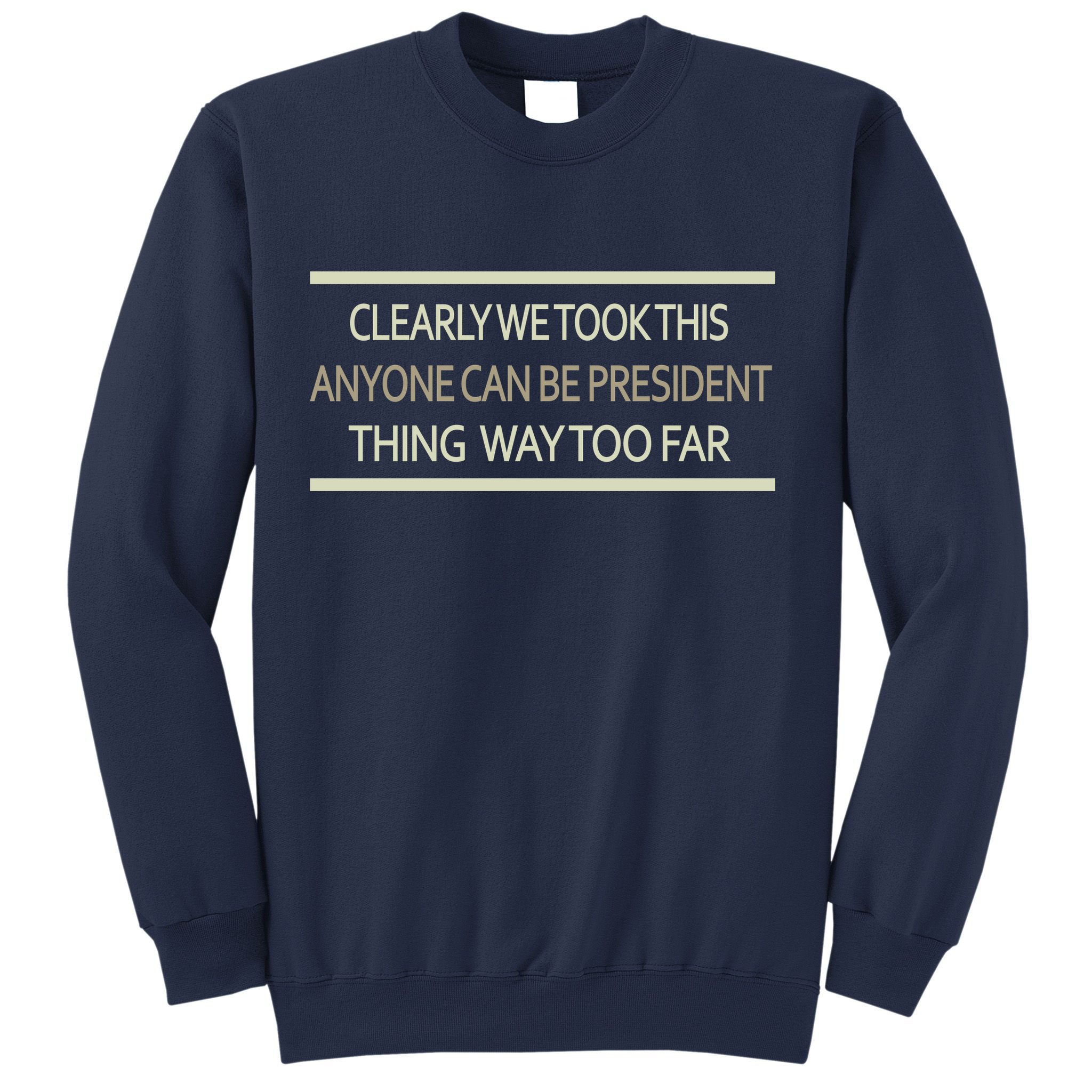 Anyone Can Be President Sweatshirt