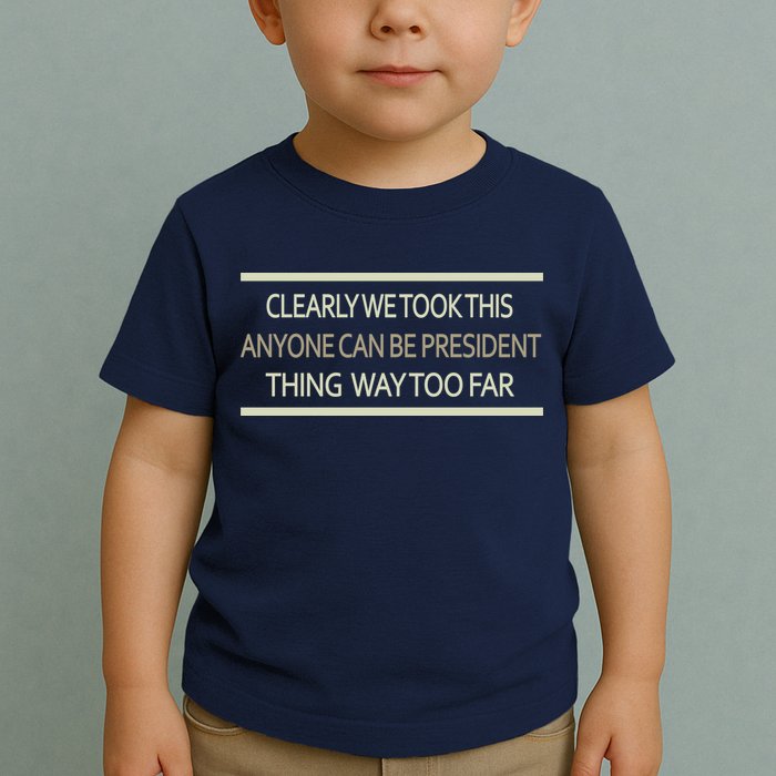 Anyone Can Be President Toddler T-Shirt