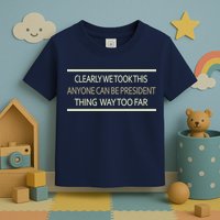 Anyone Can Be President Toddler T-Shirt