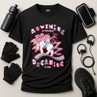 Anything Is Possible Dreaming Is Free Performance Shirt