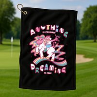 Anything Is Possible Dreaming Is Free Golf Towel