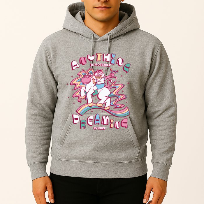 Anything Is Possible Dreaming Is Free Hoodie