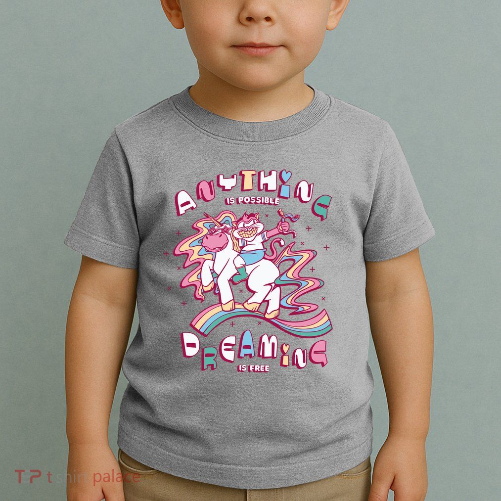 Anything Is Possible Dreaming Is Free Toddler T-Shirt