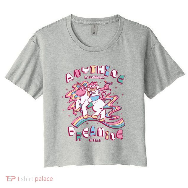 Anything Is Possible Dreaming Is Free Crop Top