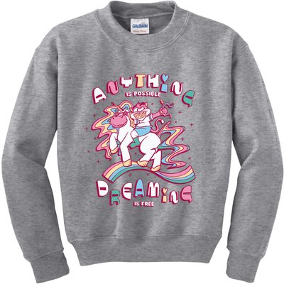 Anything Is Possible Dreaming Is Free Kids Sweatshirt