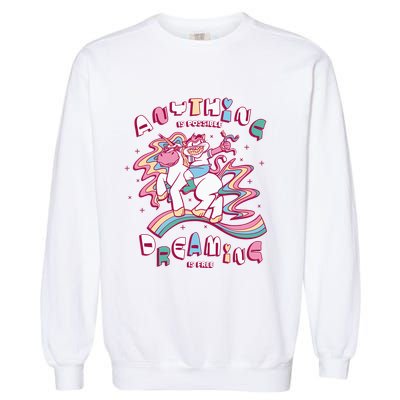 Anything Is Possible Dreaming Is Free Garment-Dyed Sweatshirt
