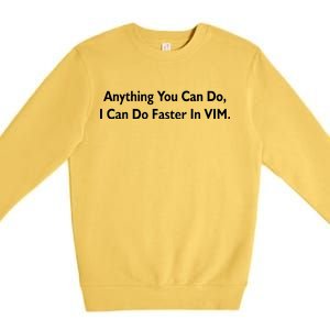 Anything You Can Do I Can Do Faster In VIM Premium Crewneck Sweatshirt