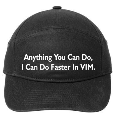 Anything You Can Do I Can Do Faster In VIM 7-Panel Snapback Hat