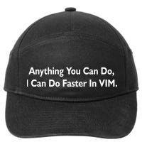 Anything You Can Do I Can Do Faster In VIM 7-Panel Snapback Hat