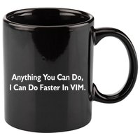 Anything You Can Do I Can Do Faster In VIM 11oz C Handle Ceramic Mug