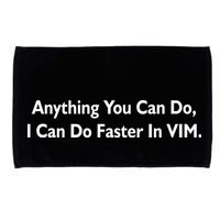 Anything You Can Do I Can Do Faster In VIM Microfiber Hand Towel
