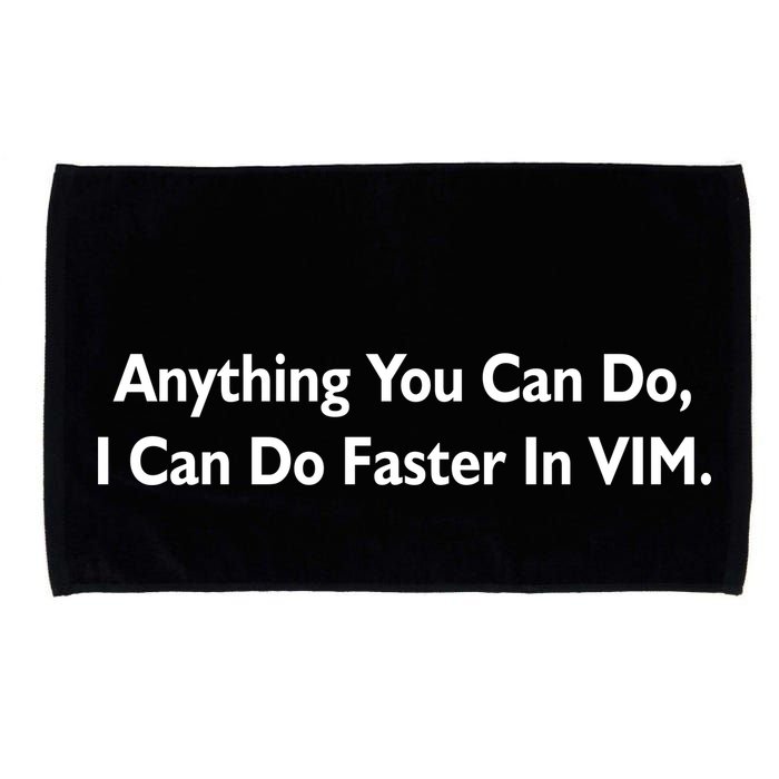 Anything You Can Do I Can Do Faster In VIM Microfiber Hand Towel