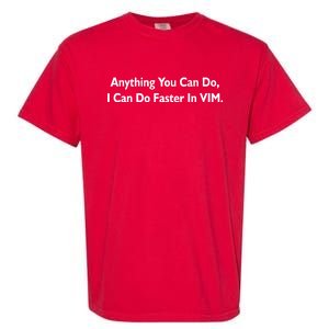 Anything You Can Do I Can Do Faster In VIM Garment-Dyed Heavyweight T-Shirt