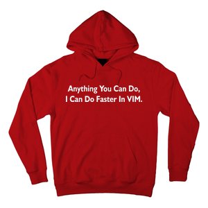 Anything You Can Do I Can Do Faster In VIM Hoodie