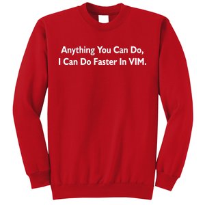 Anything You Can Do I Can Do Faster In VIM Sweatshirt