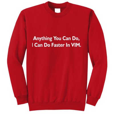 Anything You Can Do I Can Do Faster In VIM Sweatshirt