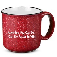 Anything You Can Do I Can Do Faster In VIM 15oz Campfire Ceramic Mug