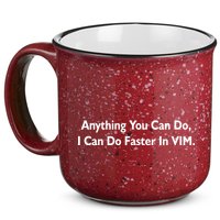 Anything You Can Do I Can Do Faster In VIM 15oz Campfire Ceramic Mug