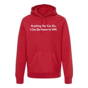 Anything You Can Do I Can Do Faster In VIM Premium Hoodie