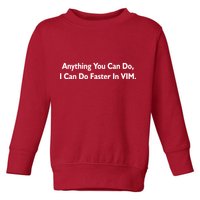 Anything You Can Do I Can Do Faster In VIM Toddler Sweatshirt