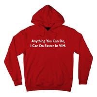 Anything You Can Do I Can Do Faster In VIM Tall Hoodie