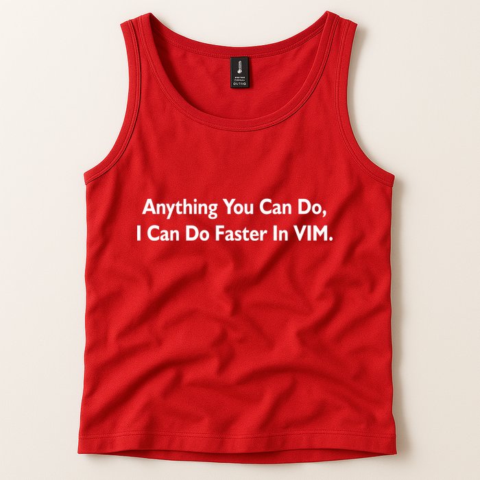 Anything You Can Do I Can Do Faster In VIM Tank Top