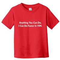 Anything You Can Do I Can Do Faster In VIM Toddler T-Shirt