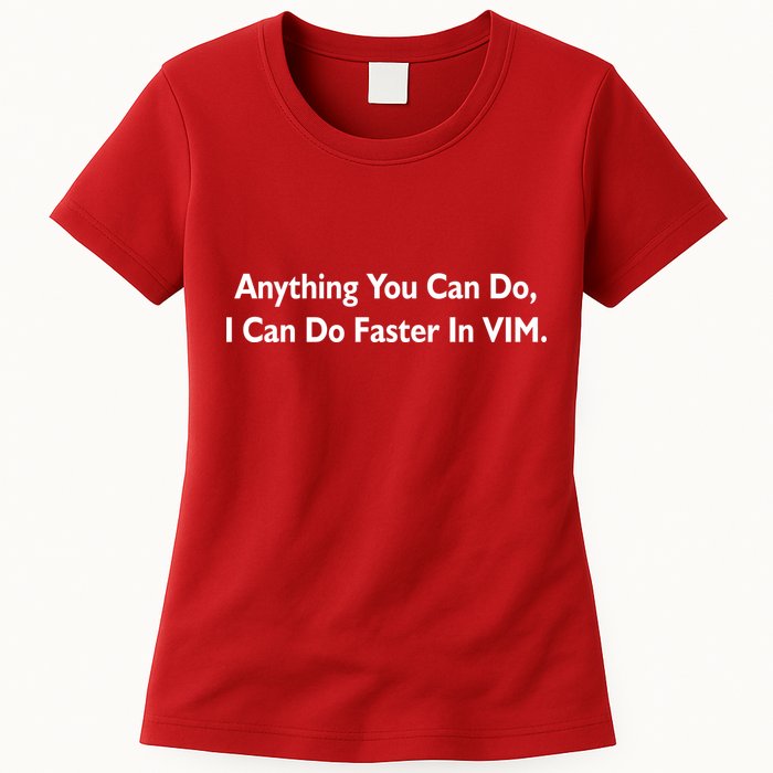 Anything You Can Do I Can Do Faster In VIM Womens T-Shirt