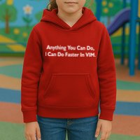 Anything You Can Do I Can Do Faster In VIM Kids Hoodie