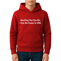 Anything You Can Do I Can Do Faster In VIM Kids Hoodie