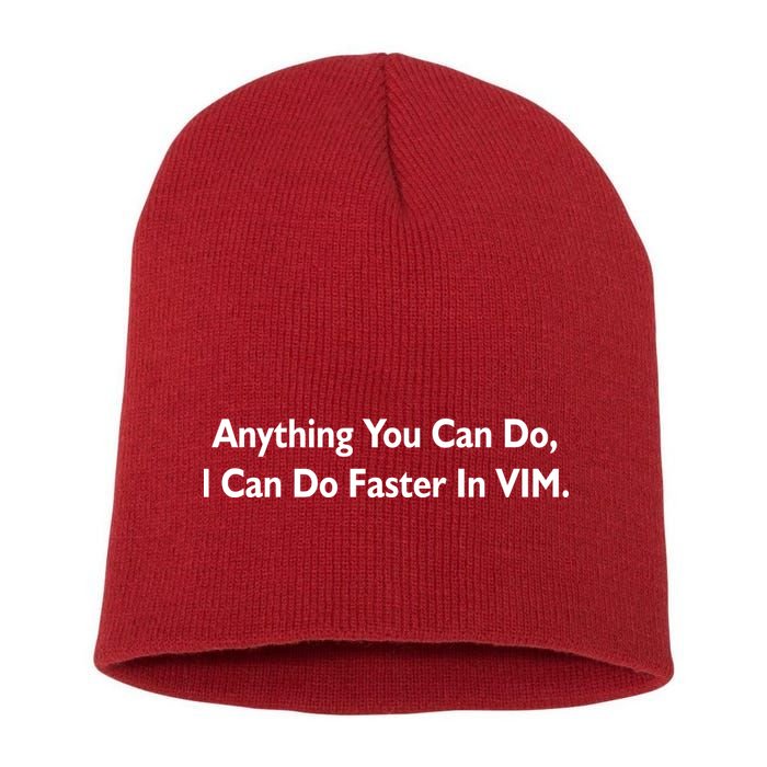 Anything You Can Do I Can Do Faster In VIM Short Acrylic Beanie