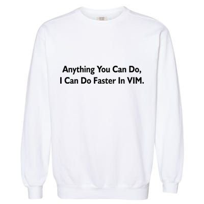 Anything You Can Do I Can Do Faster In VIM Garment-Dyed Sweatshirt