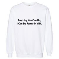 Anything You Can Do I Can Do Faster In VIM Garment-Dyed Sweatshirt