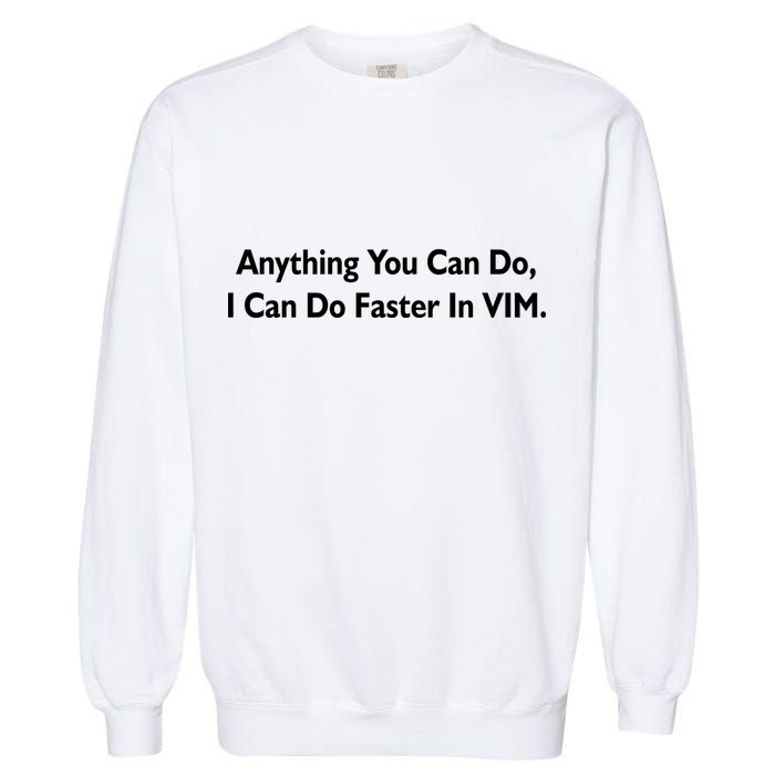 Anything You Can Do I Can Do Faster In VIM Garment-Dyed Sweatshirt