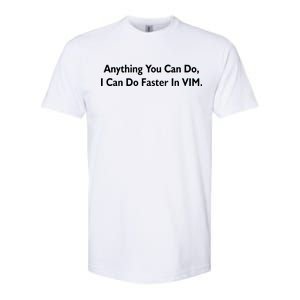 Anything You Can Do I Can Do Faster In VIM Softstyle CVC T-Shirt