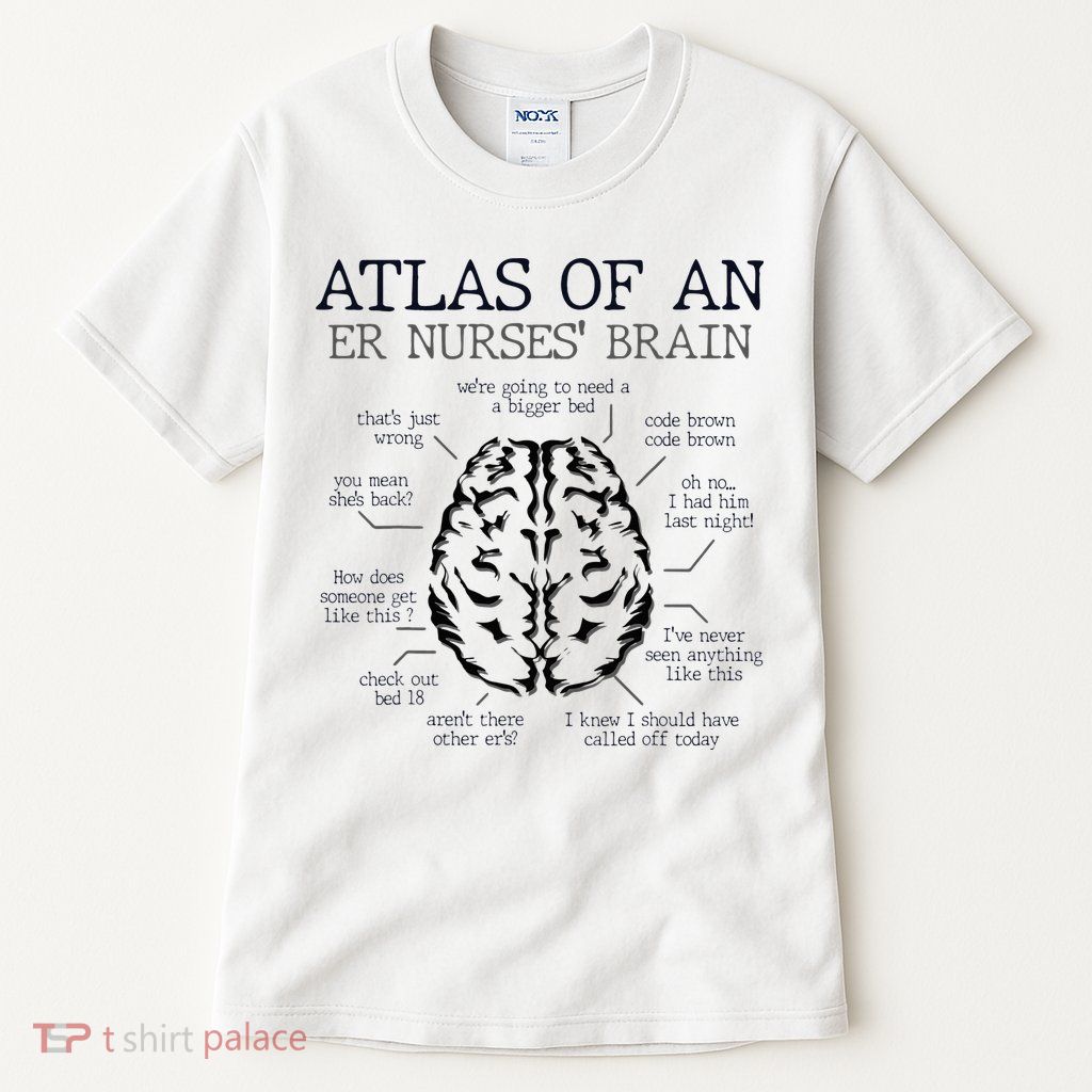 Atlas Of An ER Nurse' Brain ICU Nurse Essential Nurse Tall T-Shirt