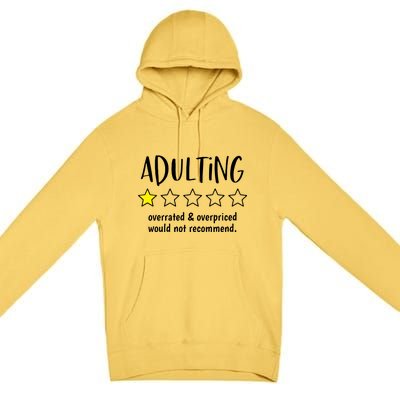 Adulting Overrated And Overpriced Would Not Recommend Funny Premium Pullover Hoodie