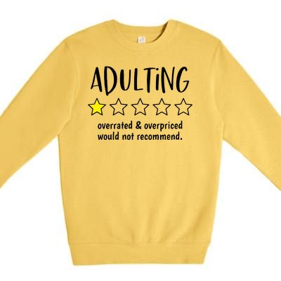 Adulting Overrated And Overpriced Would Not Recommend Funny Premium Crewneck Sweatshirt