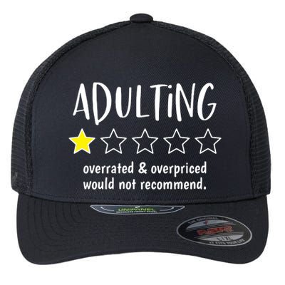 Adulting Overrated And Overpriced Would Not Recommend Funny Flexfit Unipanel Trucker Cap