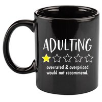 Adulting Overrated And Overpriced Would Not Recommend Funny 11oz C Handle Ceramic Mug
