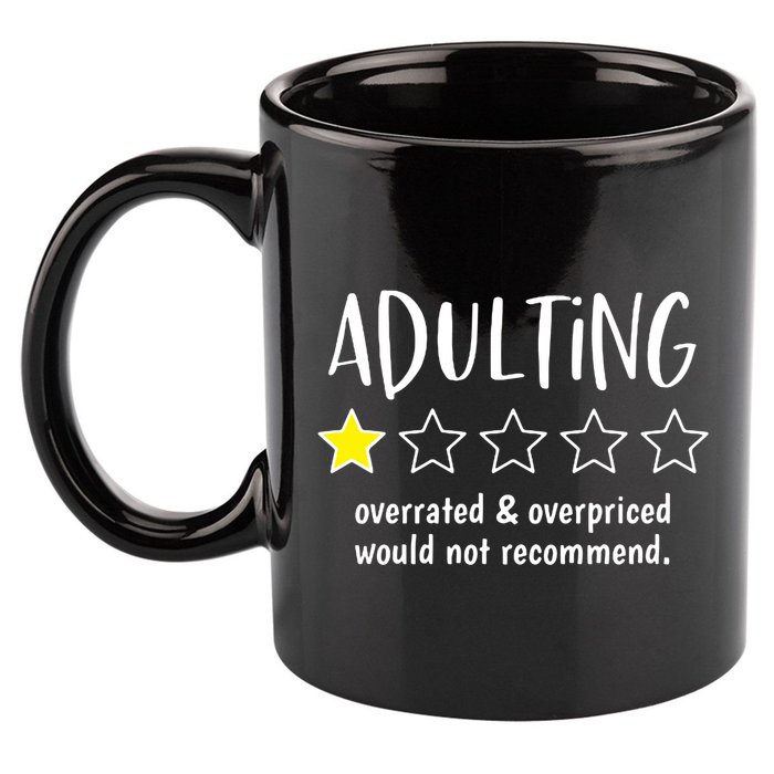 Adulting Overrated And Overpriced Would Not Recommend Funny 11oz C Handle Ceramic Mug