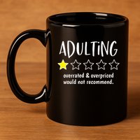 Adulting Overrated And Overpriced Would Not Recommend Funny 11oz C Handle Ceramic Mug