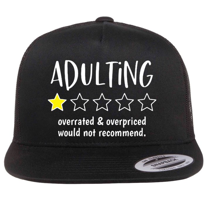 Adulting Overrated And Overpriced Would Not Recommend Funny Flatbill Hat