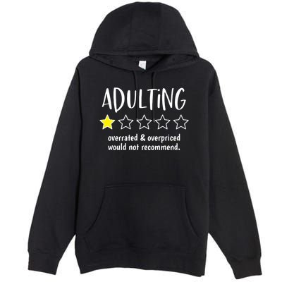 Adulting Overrated And Overpriced Would Not Recommend Funny Premium Pullover Hoodie