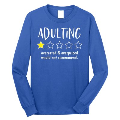 Adulting Overrated And Overpriced Would Not Recommend Funny Long Sleeve Shirt