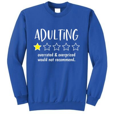 Adulting Overrated And Overpriced Would Not Recommend Funny Sweatshirt